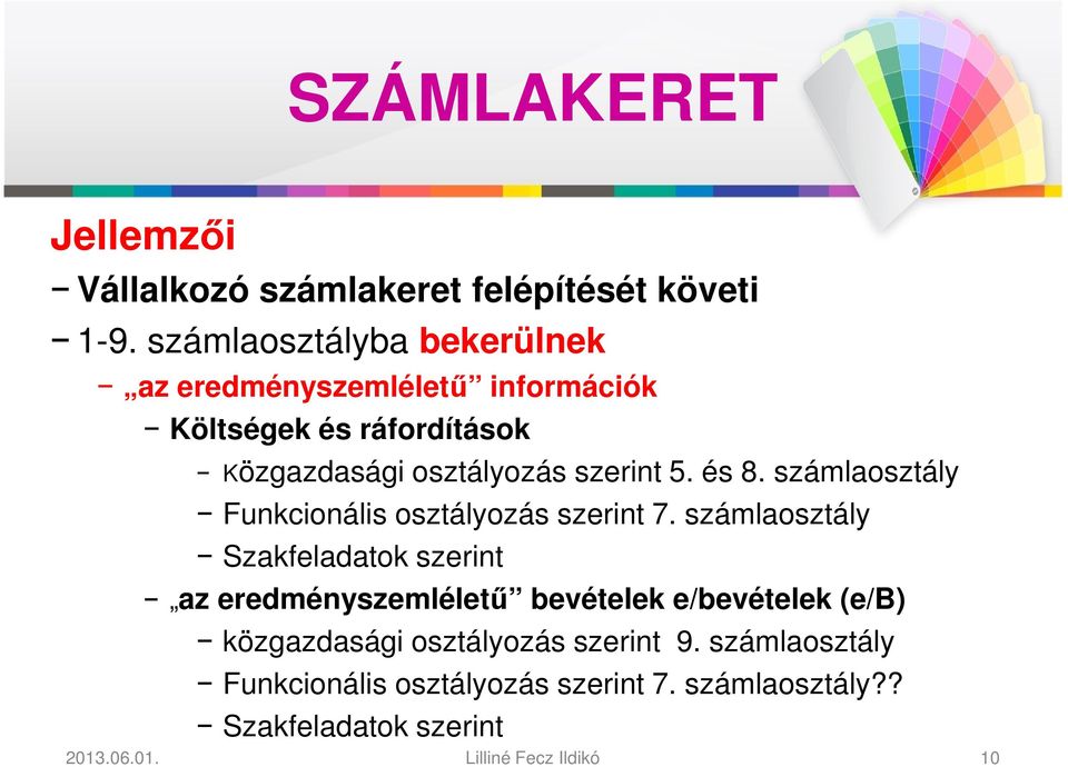 szerint 5. és 8. számlaosztály Funkcionális osztályozás szerint 7.