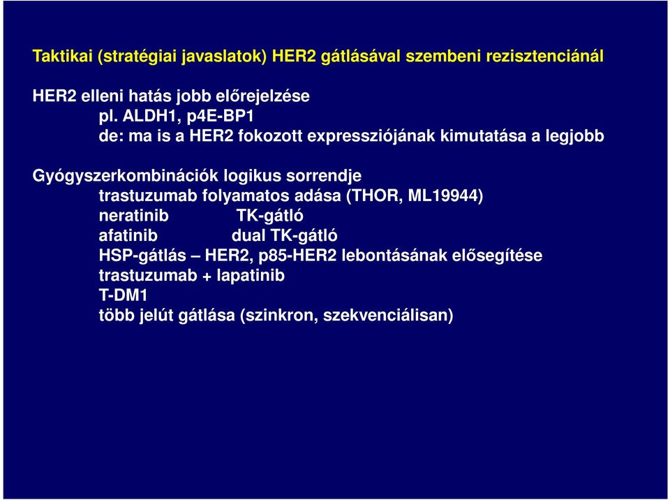 sorrendje trastuzumab folyamatos adása (THOR, ML19944) neratinib TK-gátló afatinib dual TK-gátló HSP-gátlás