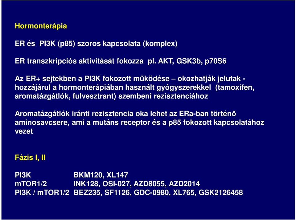 (tamoxifen, aromatázgátlók, fulvesztrant) szembeni rezisztenciához Aromatázgátlók iránti rezisztencia oka lehet az ERa-ban történő