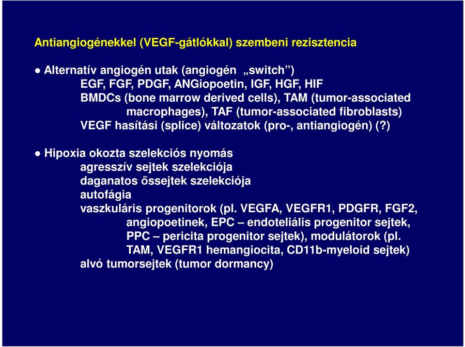 ) Hipoxia okozta szelekciós nyomás agresszív sejtek szelekciója daganatos őssejtek szelekciója autofágia vaszkuláris progenitorok (pl.