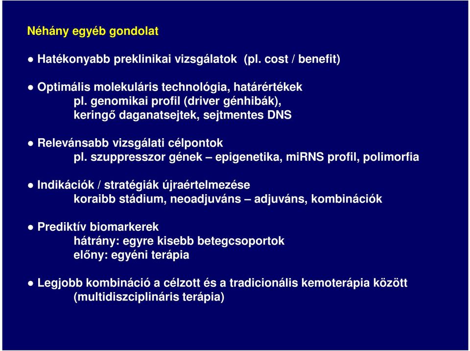 szuppresszor gének epigenetika, mirns profil, polimorfia Indikációk / stratégiák újraértelmezése koraibb stádium, neoadjuváns adjuváns,