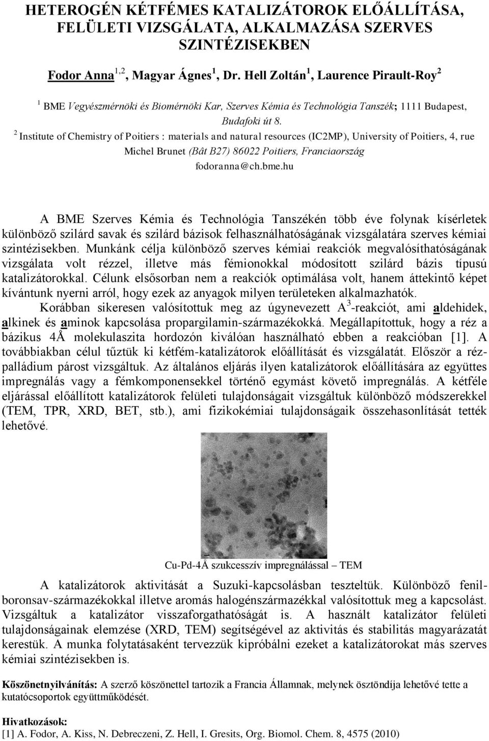 2 Institute of Chemistry of Poitiers : materials and natural resources (IC2MP), University of Poitiers, 4, rue Michel Brunet (Bât B27) 86022 Poitiers, Franciaország fodoranna@ch.bme.