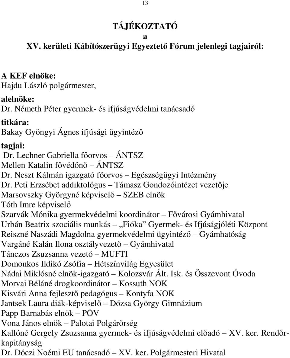 Neszt Kálmán igazgató fıorvos Egészségügyi Intézmény Dr.