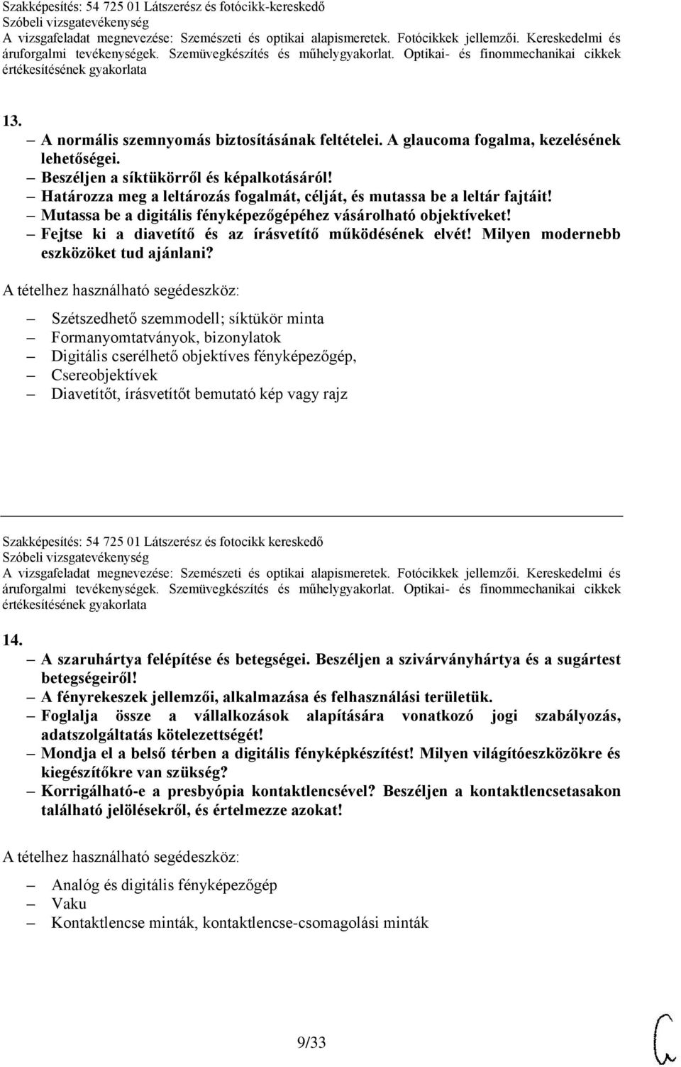 Fejtse ki a diavetítő és az írásvetítő működésének elvét! Milyen modernebb eszközöket tud ajánlani?