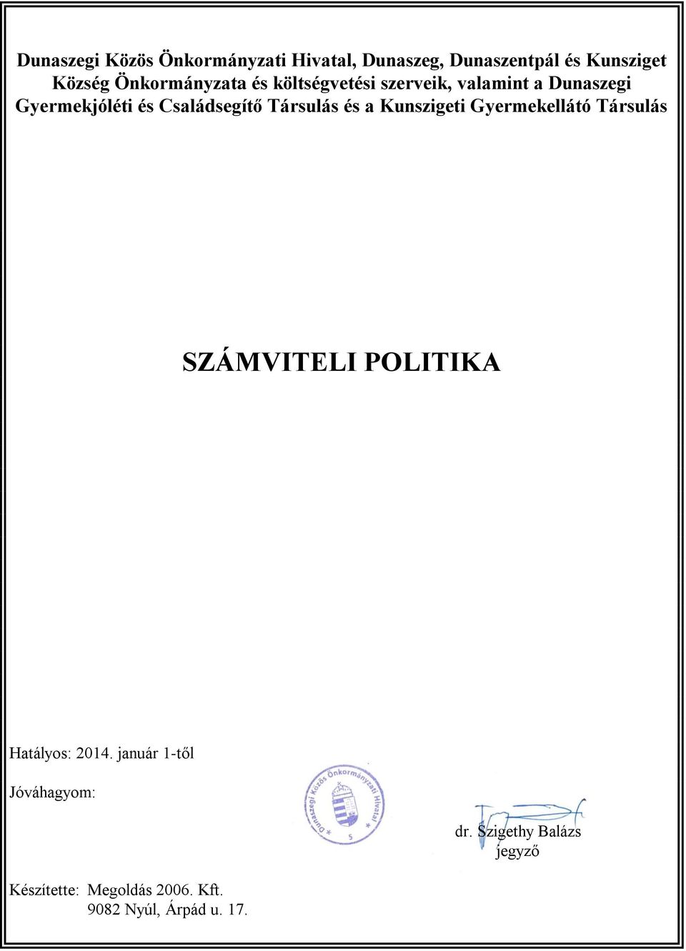 Társulás és a Kunszigeti Gyermekellátó Társulás SZÁMVITELI POLITIKA Hatályos: 2014.