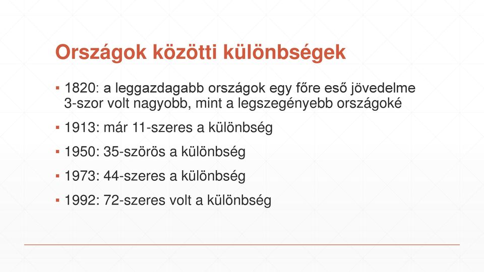 országoké 1913: már 11-szeres a különbség 1950: 35-szörös a