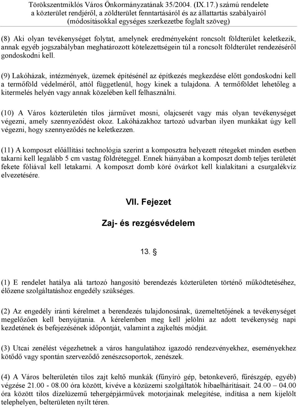 A termőföldet lehetőleg a kitermelés helyén vagy annak közelében kell felhasználni.