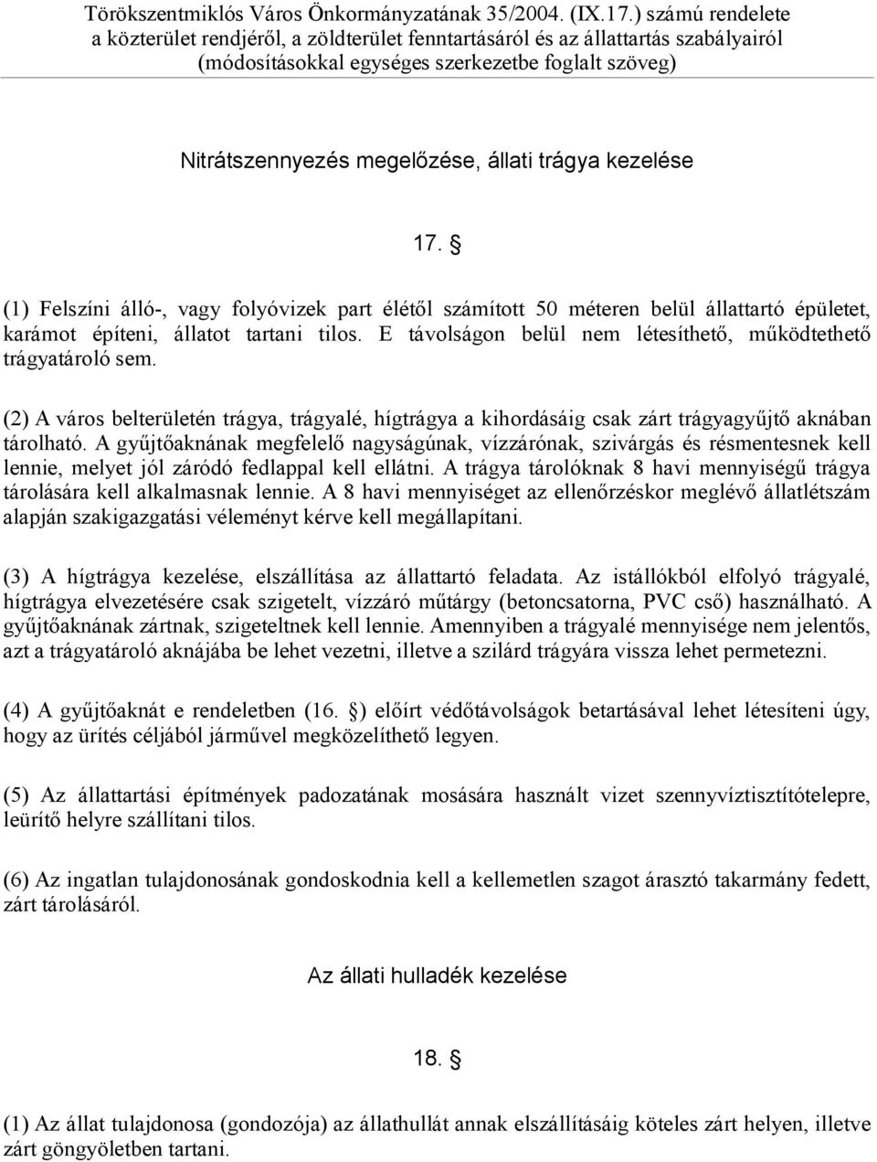 A gyűjtőaknának megfelelő nagyságúnak, vízzárónak, szivárgás és résmentesnek kell lennie, melyet jól záródó fedlappal kell ellátni.