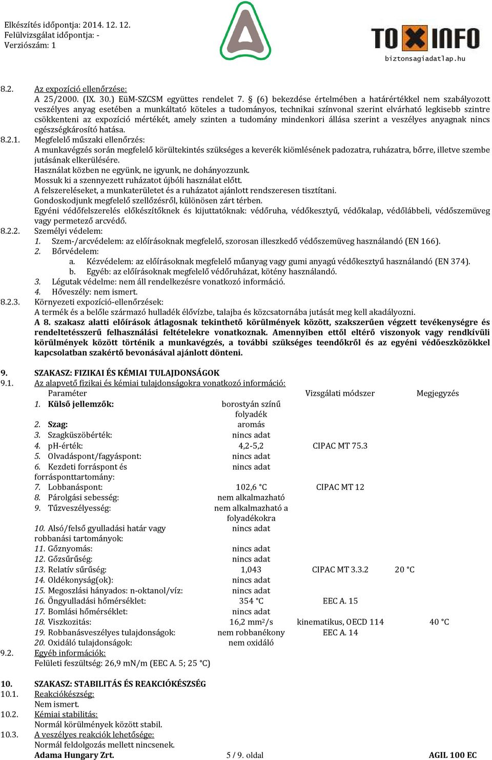 mértékét, amely szinten a tudomány mindenkori állása szerint a veszélyes anyagnak nincs egészségkárosító hatása. 8.2.1.