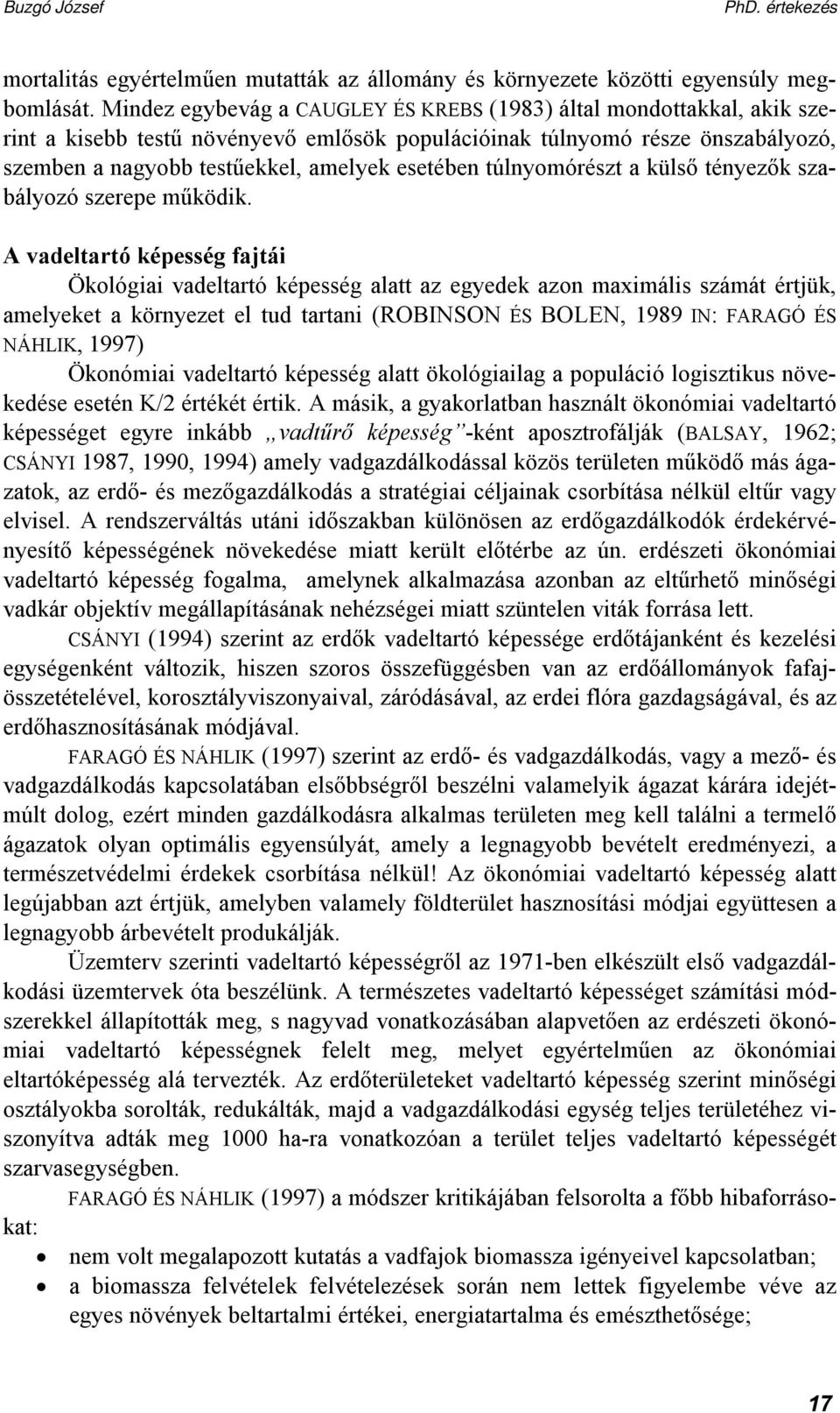 túlnyomórészt a külső tényezők szabályozó szerepe működik.