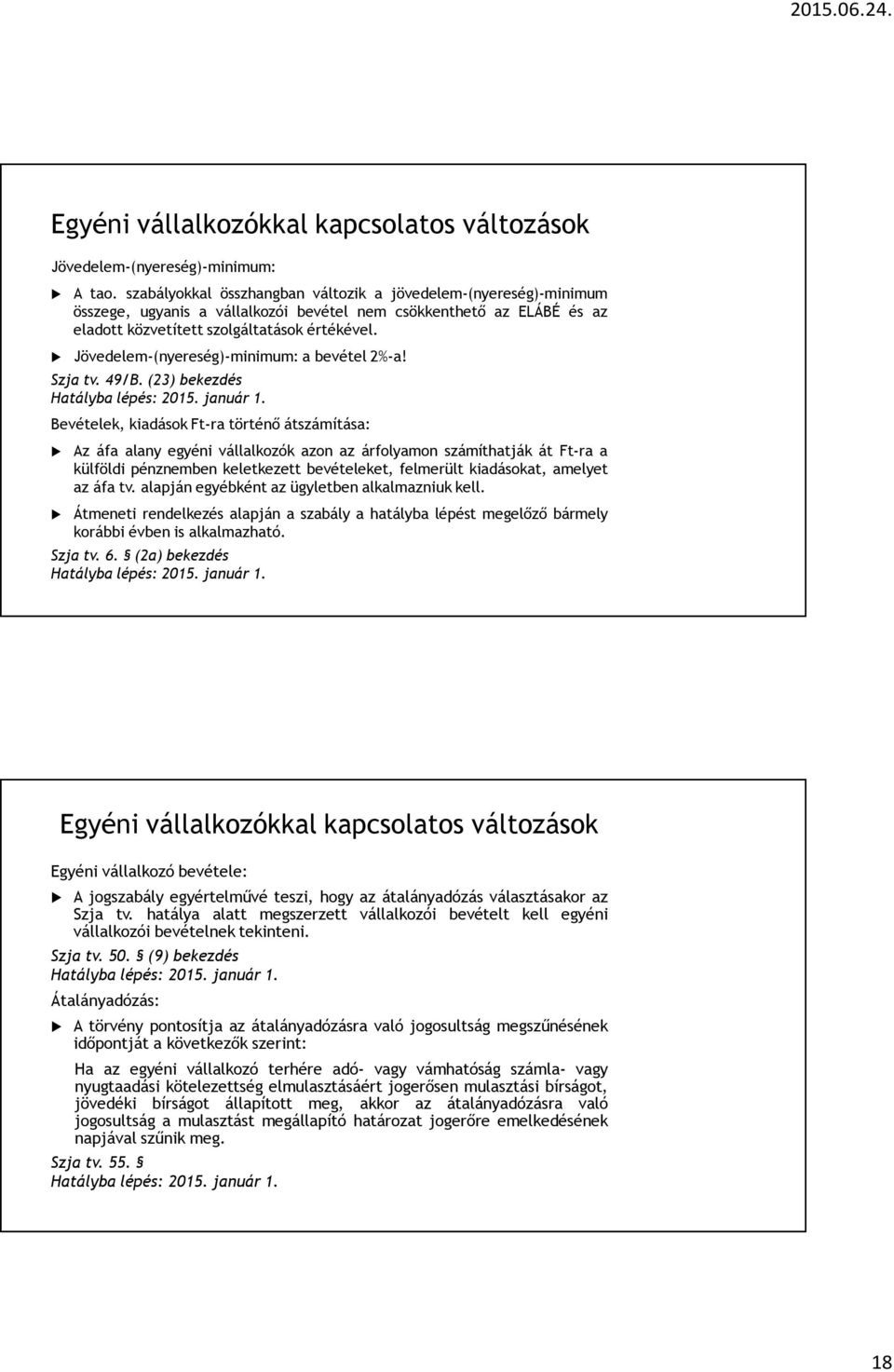 Jövedelem-(nyereség)-minimum: a bevétel 2%-a! Szja tv. 49/B.