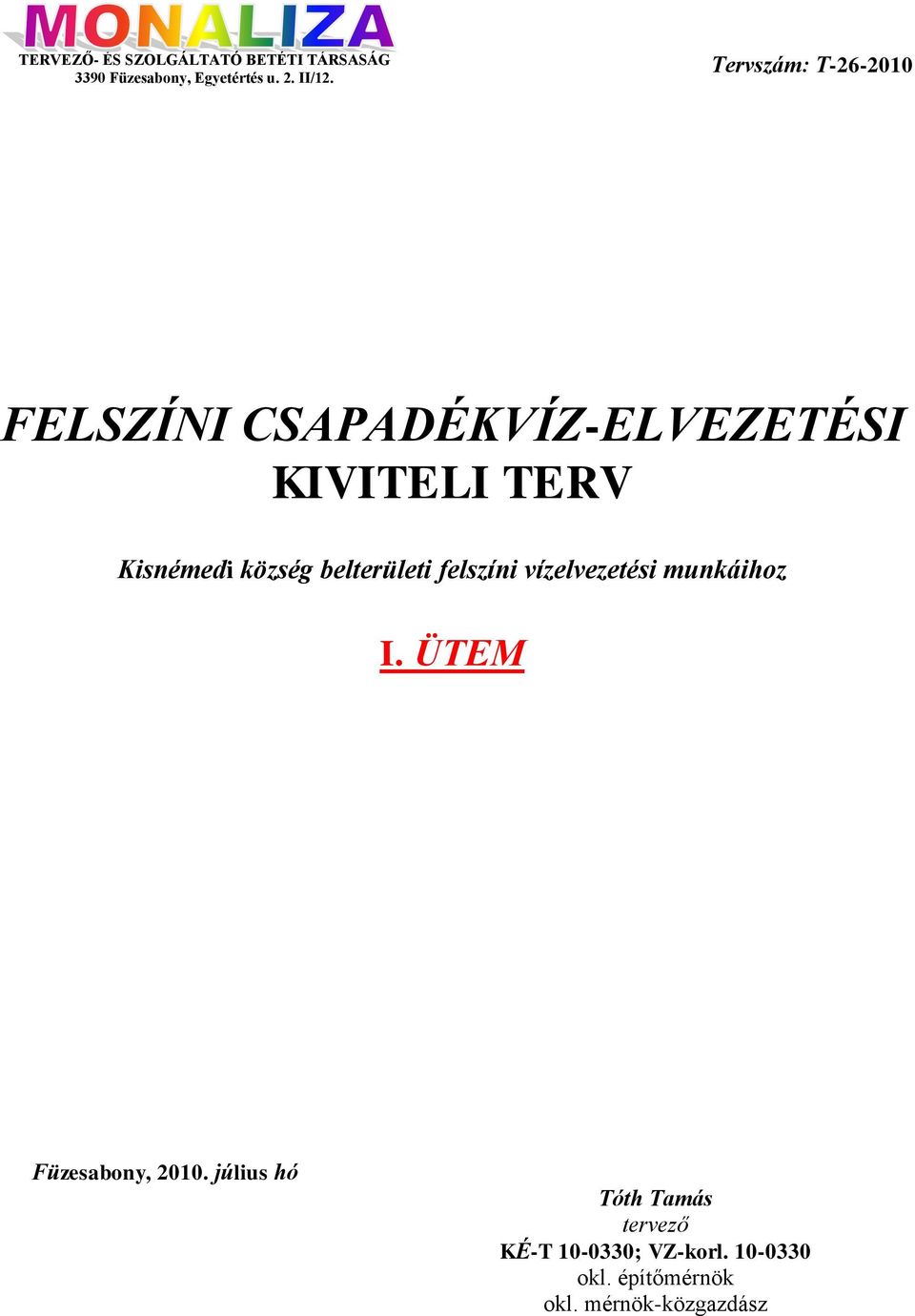 belterületi felszíni vízelvezetési munkáihoz I. ÜTEM Füzesabony, 2010.