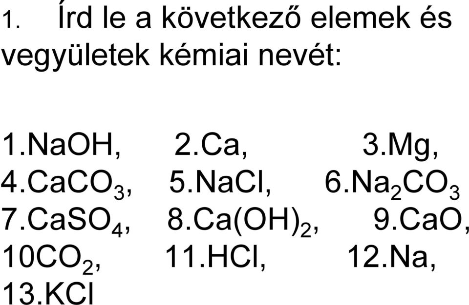 Mg, 4.CaCO 3, 5.NaCl, 6.Na 2 CO 3 7.