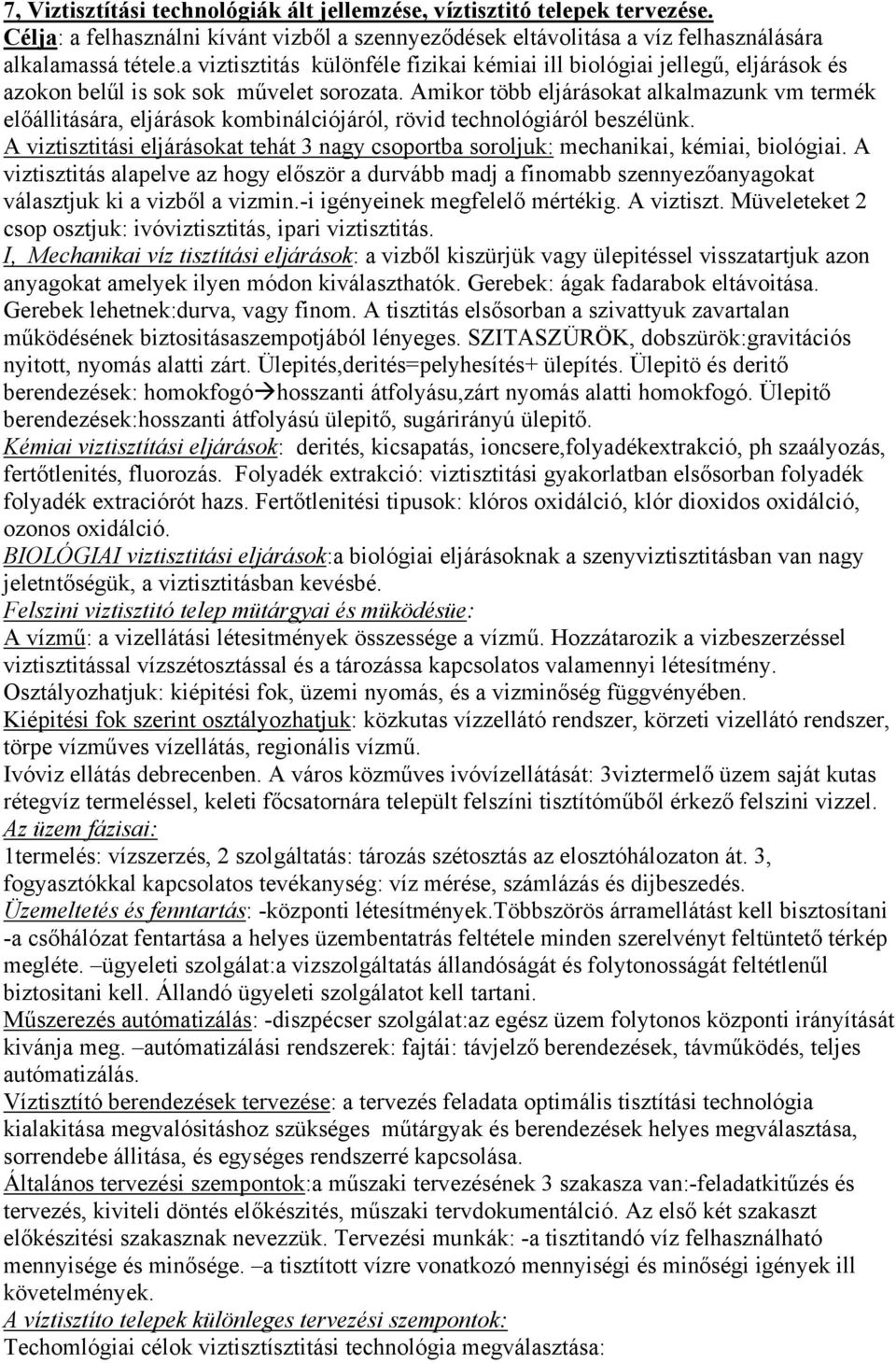 Amikor több eljárásokat alkalmazunk vm termék előállitására, eljárások kombinálciójáról, rövid technológiáról beszélünk.