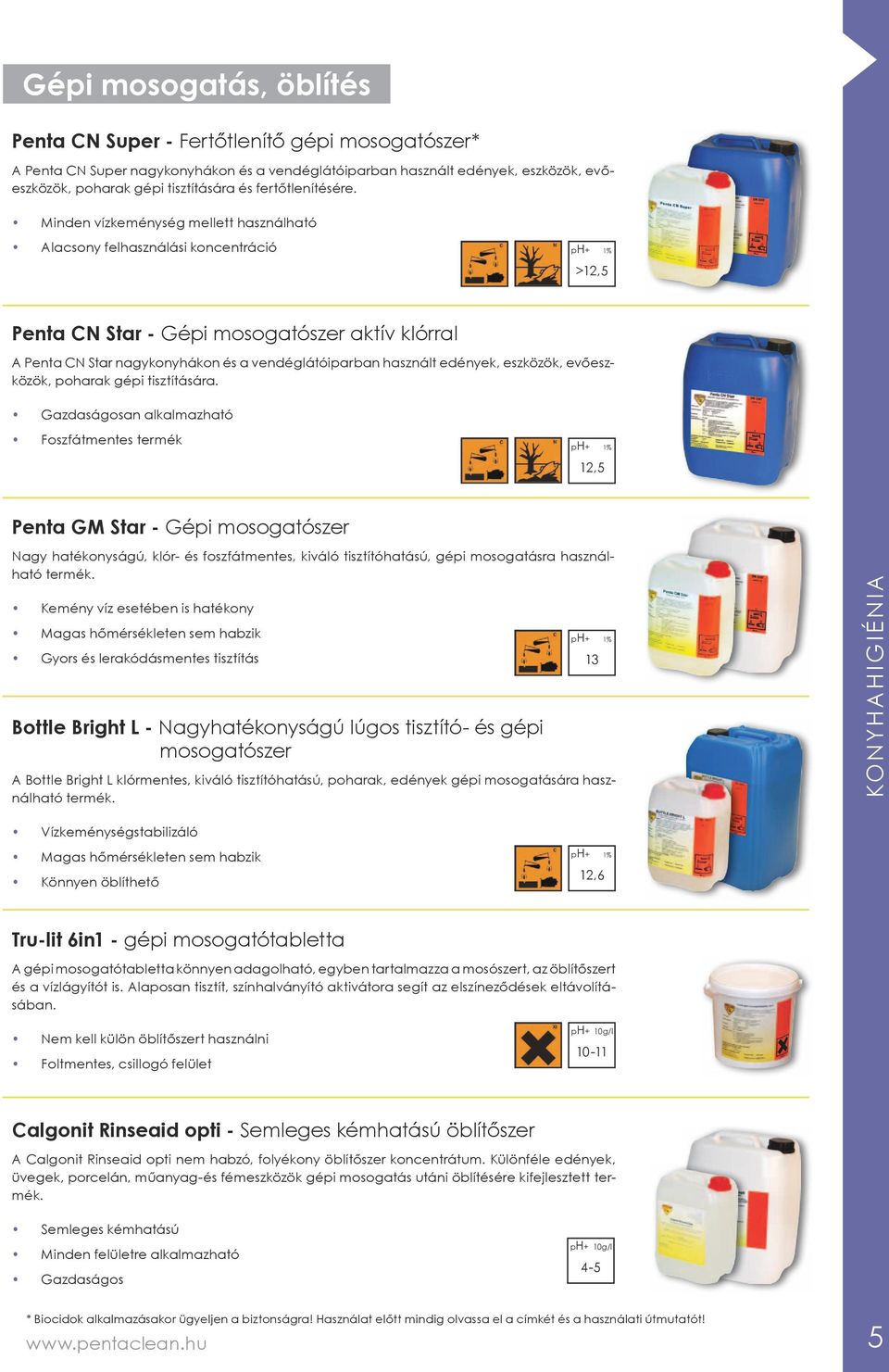 Minden vízkeménység mellett használható Alacsony felhasználási koncentráció >12,5 Penta N Star - Gépi mosogatószer aktív klórral A Penta N Star nagykonyhákon és a vendéglátóiparban használt edények,