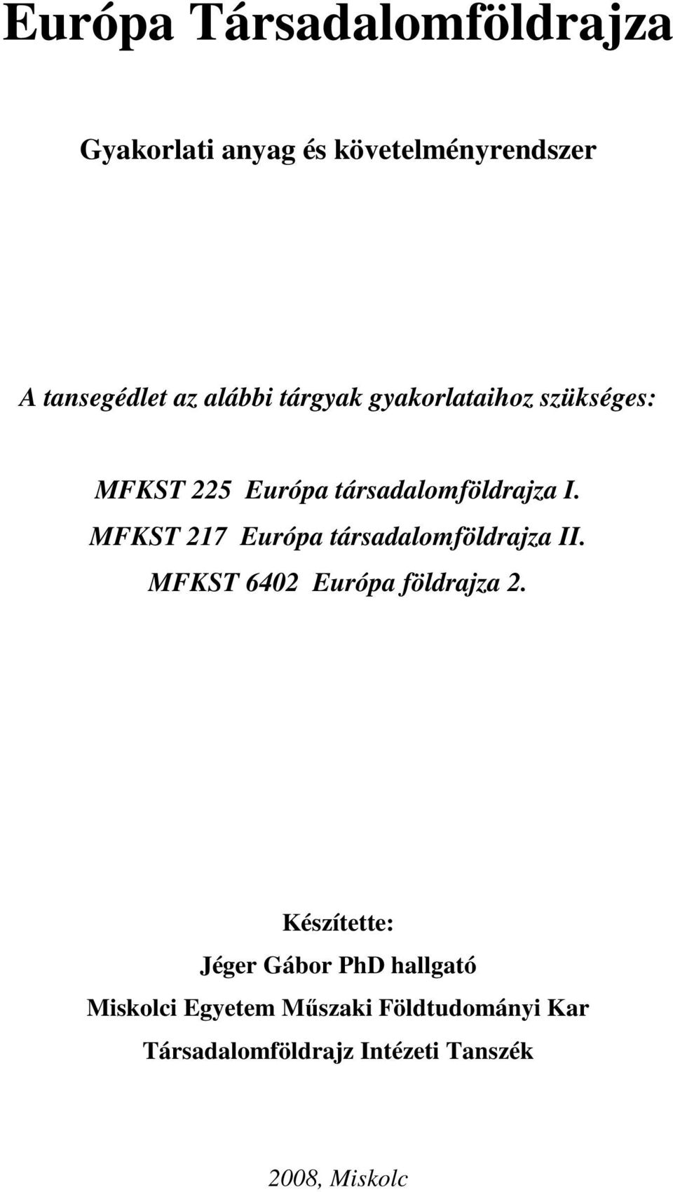 MFKST 217 Európa társadalomföldrajza II. MFKST 6402 Európa földrajza 2.