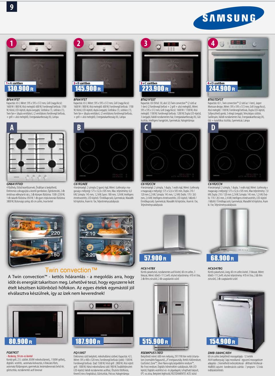 sütőrács (1), Twin fan+ (dupla ventilátor), (2 ventilátoros forrólevegő befúvás, + grill + alsó melegítő), Energiatakarékosság (A), Lámpa A BF641FST Kapacitás: 65 l, Méret: 595 x 595 x 572 mm, Grill