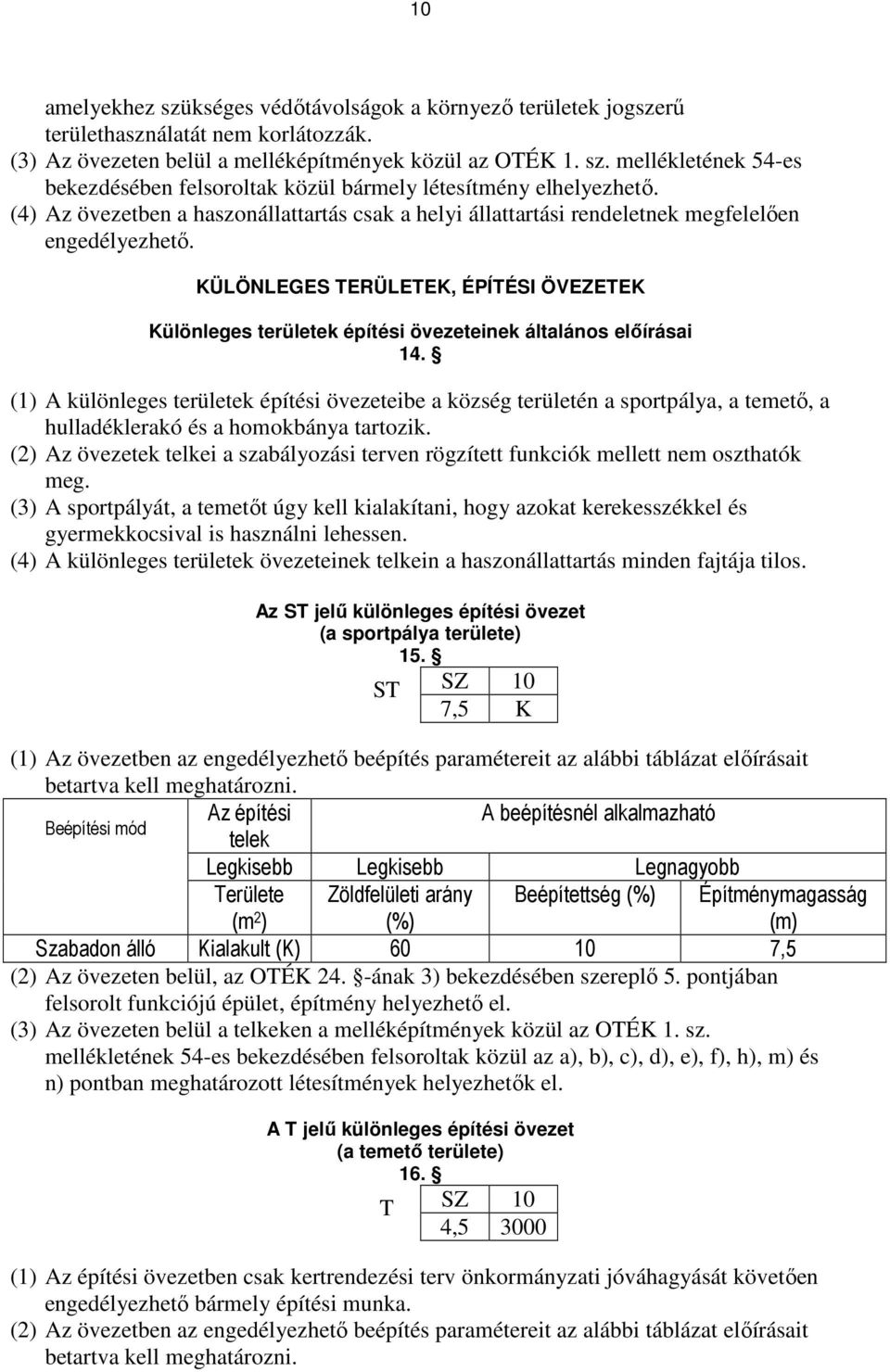 KÜLÖNLEGES TERÜLETEK, ÉPÍTÉSI ÖVEZETEK Különleges területek építési övezeteinek általános elıírásai 14.