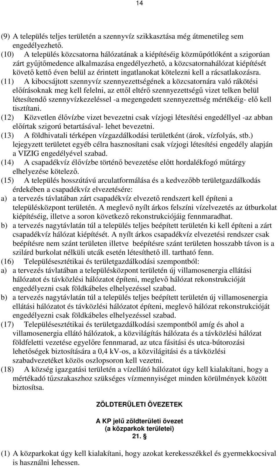 ingatlanokat kötelezni kell a rácsatlakozásra.