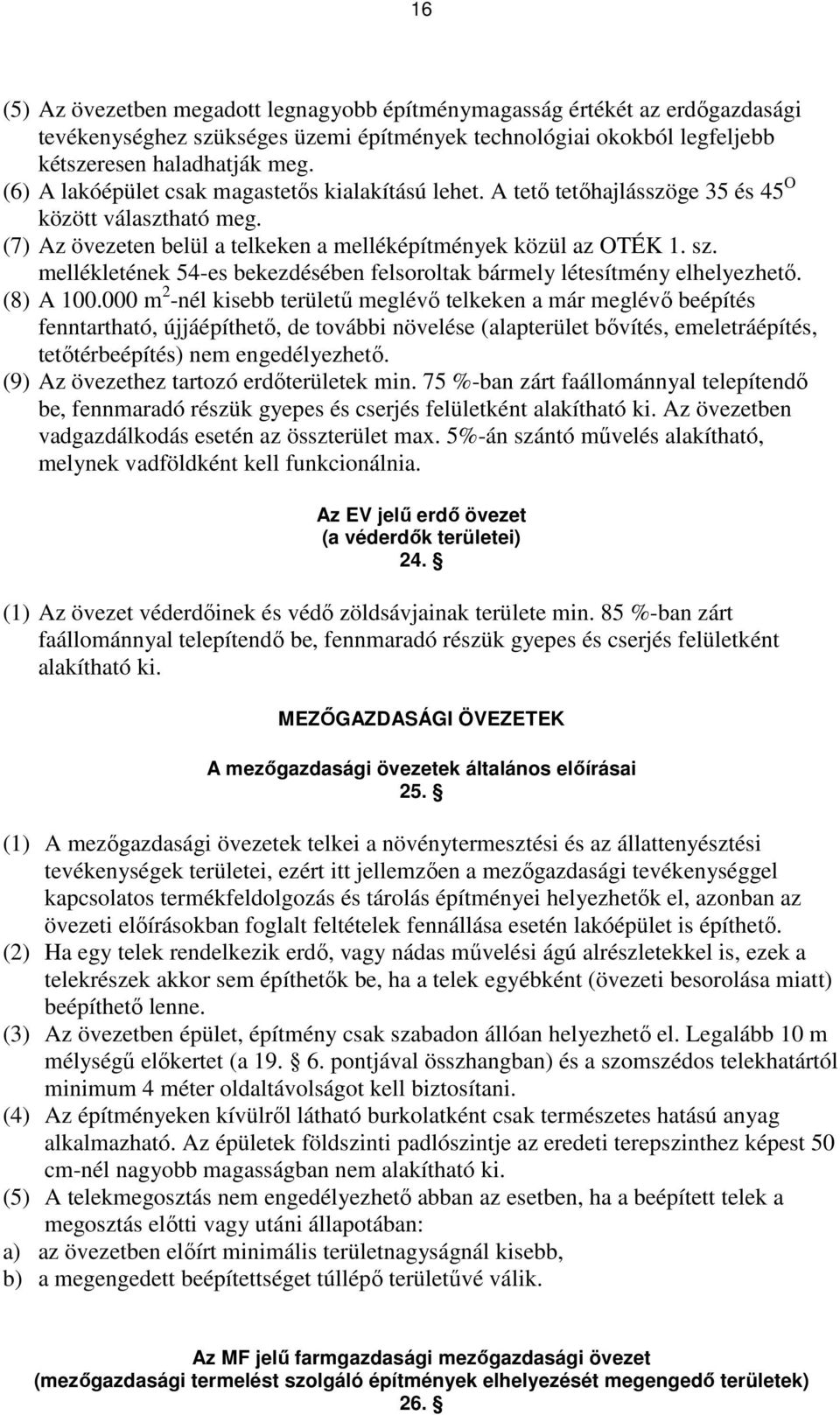 mellékletének 54-es bekezdésében felsoroltak bármely létesítmény elhelyezhetı. (8) A 100.