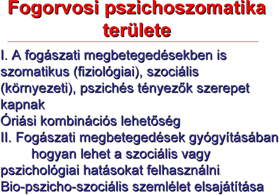 pszichés tényezők szerepet kapnak Óriási kombinációs lehetőség II.