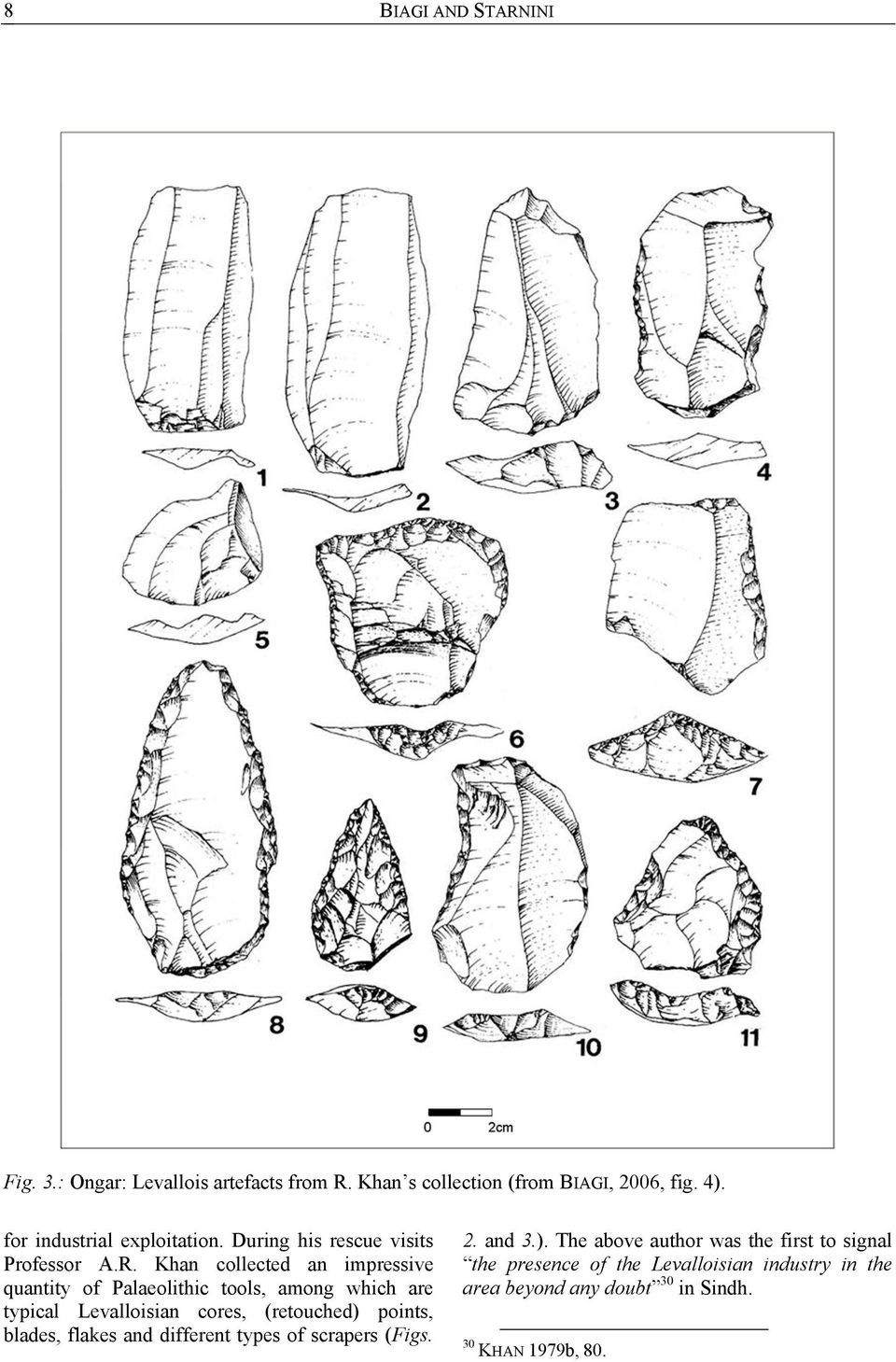 Khan collected an impressive quantity of Palaeolithic tools, among which are typical Levalloisian cores, (retouched) points,