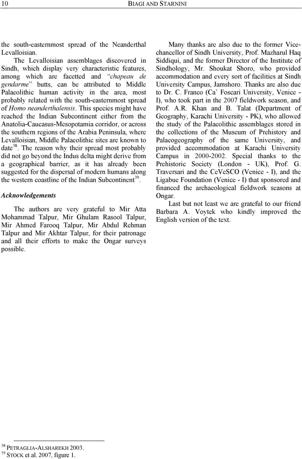 activity in the area, most probably related with the south-easternmost spread of Homo neanderthalensis.