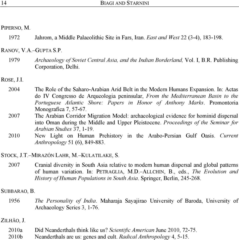 In: Actas do IV Congresso de Arqueologia peninsular, From the Mediterranean Basin to the Portuguese Atlantic Shore: Papers in Honor of Anthony Marks. Promontoria Monografica 7, 57-67.