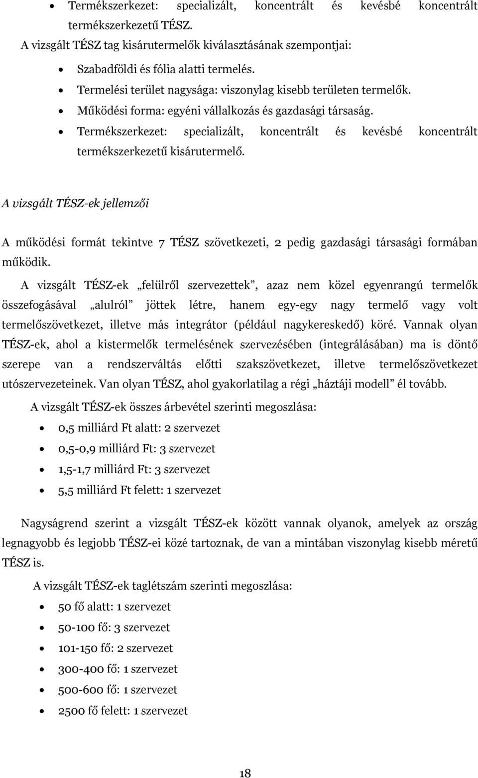 Termékszerkezet: specializált, koncentrált és kevésbé koncentrált termékszerkezetű kisárutermelő.