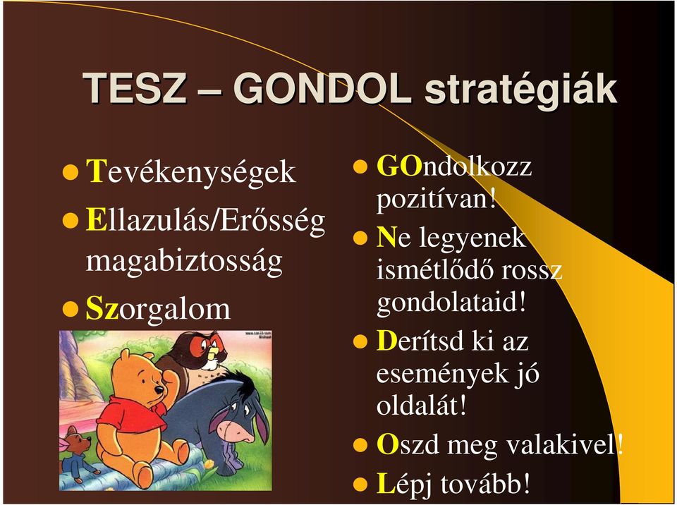 pozitívan! Ne legyenek ismétlıdı rossz gondolataid!