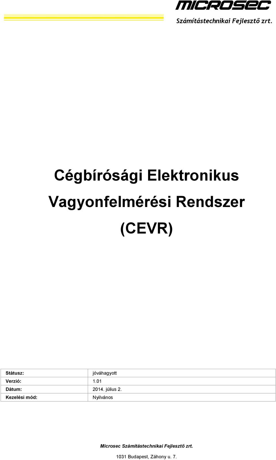 Státusz: jóváhagyott Verzió: 1.01 Dátum: 2014. július 2.