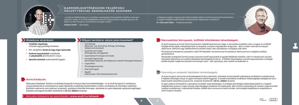 A Magyarországon megszerzett tudást kiválóan lehet az Audi Hungariánál kamatoztatni, a magyar kollégák szakértelmét és kreativitását világszinten is elismerik. Dr.