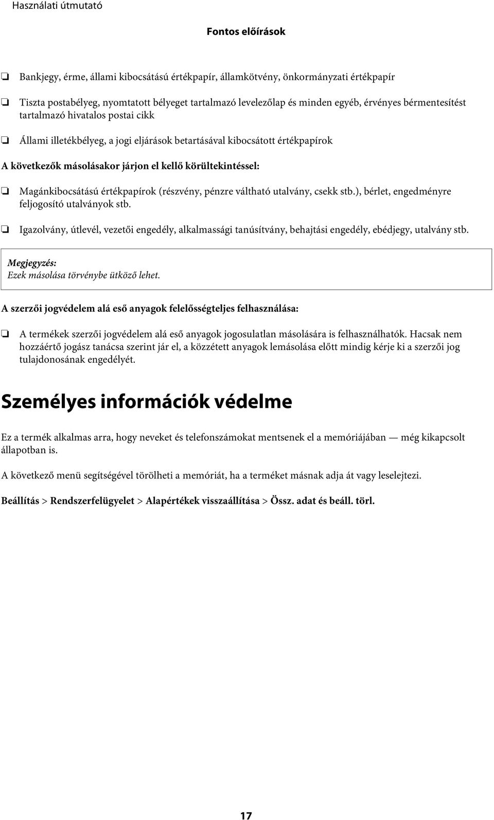 Magánkibocsátású értékpapírok (részvény, pénzre váltható utalvány, csekk stb.), bérlet, engedményre feljogosító utalványok stb.