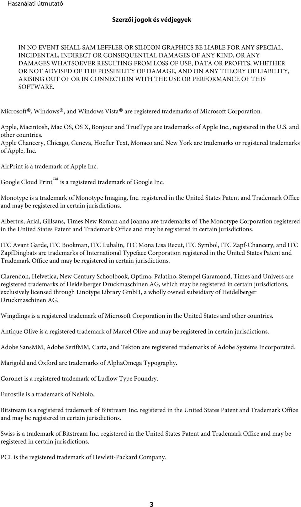 Microsoft, Windows, and Windows Vista are registered trademarks of Microsoft Corporation. Apple, Macintosh, Mac OS, OS X, Bonjour and TrueType are trademarks of Apple Inc., registered in the U.S. and other countries.