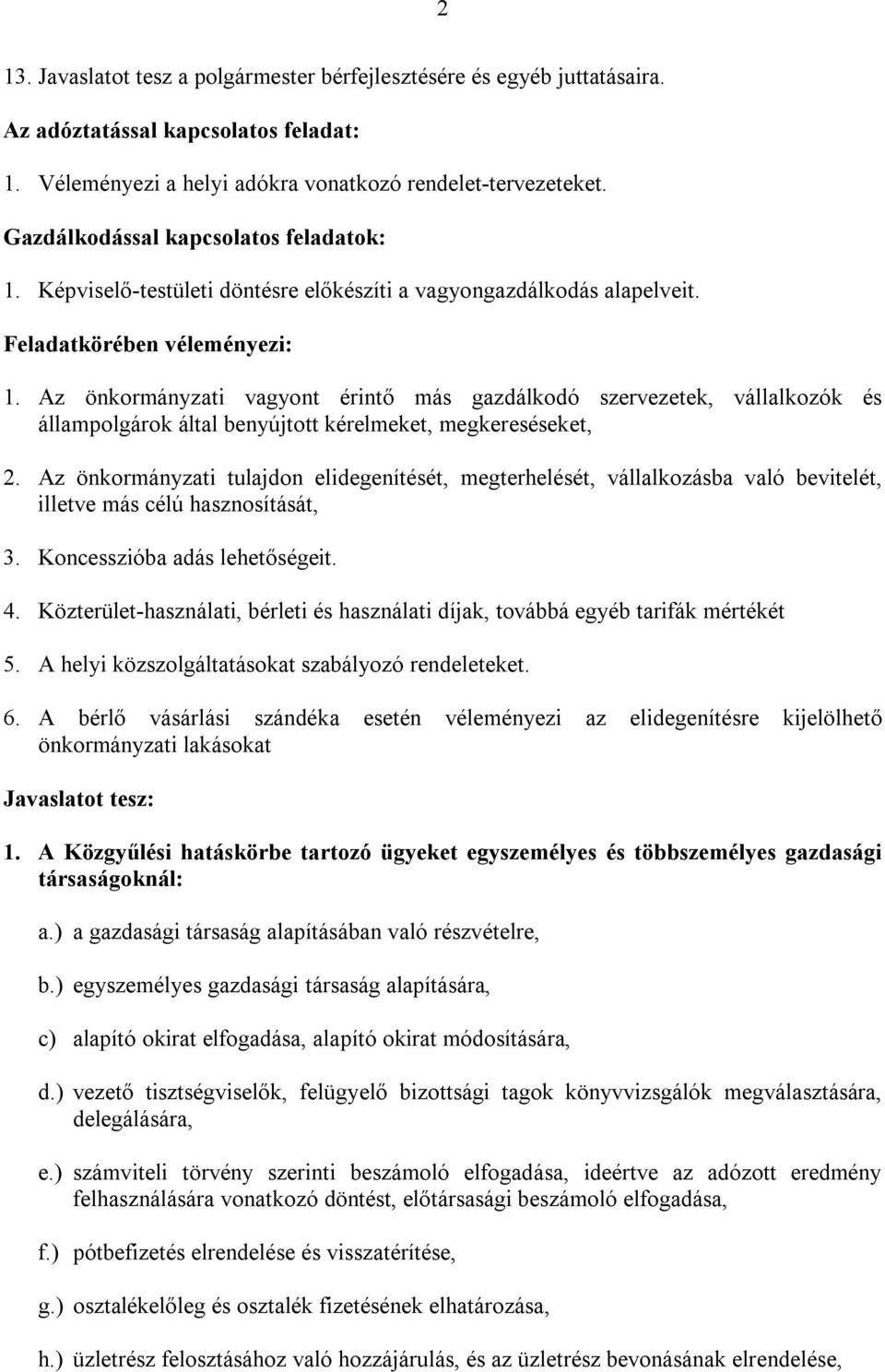 Az önkormányzati vagyont érintő más gazdálkodó szervezetek, vállalkozók és állampolgárok által benyújtott kérelmeket, megkereséseket, 2.