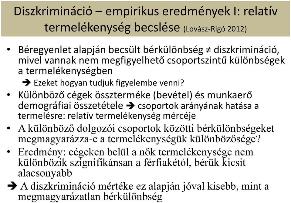 Különböző cégek összterméke (bevétel) és munkaerő demográfiai összetétele csoportok arányának hatása a termelésre: relatív termelékenység mércéje A különböző dolgozói csoportok