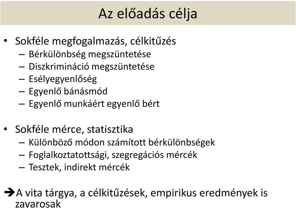 Sokféle mérce, statisztika Különböző módon számított bérkülönbségek Foglalkoztatottsági,