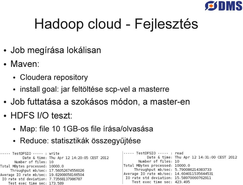 futtatása a szokásos módon, a master-en HDFS I/O teszt: Map: