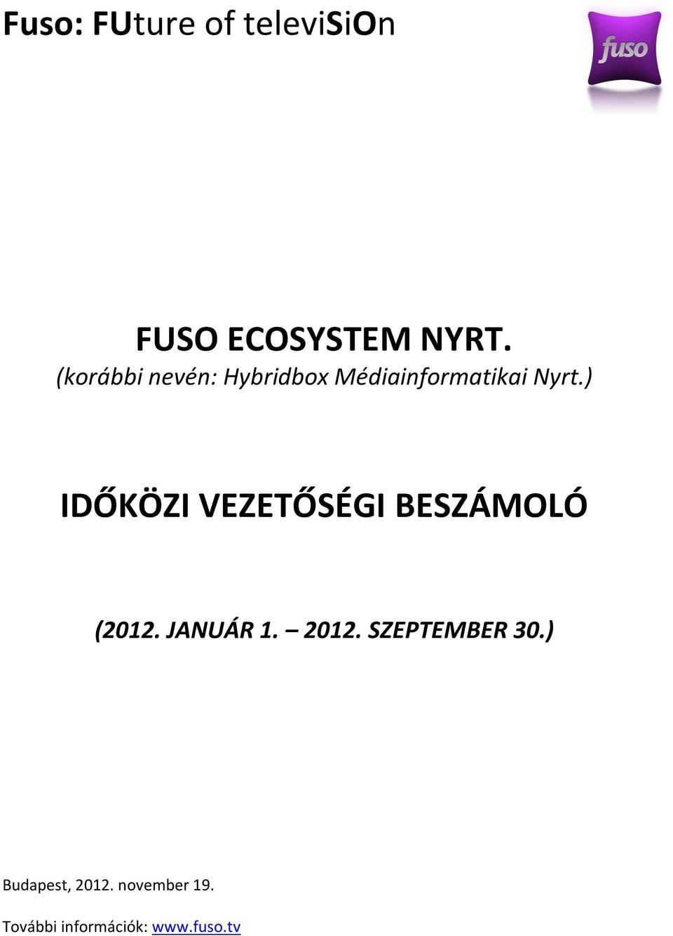 ) IDŐKÖZI VEZETŐSÉGI BESZÁMOLÓ (2012. JANUÁR 1. 2012.