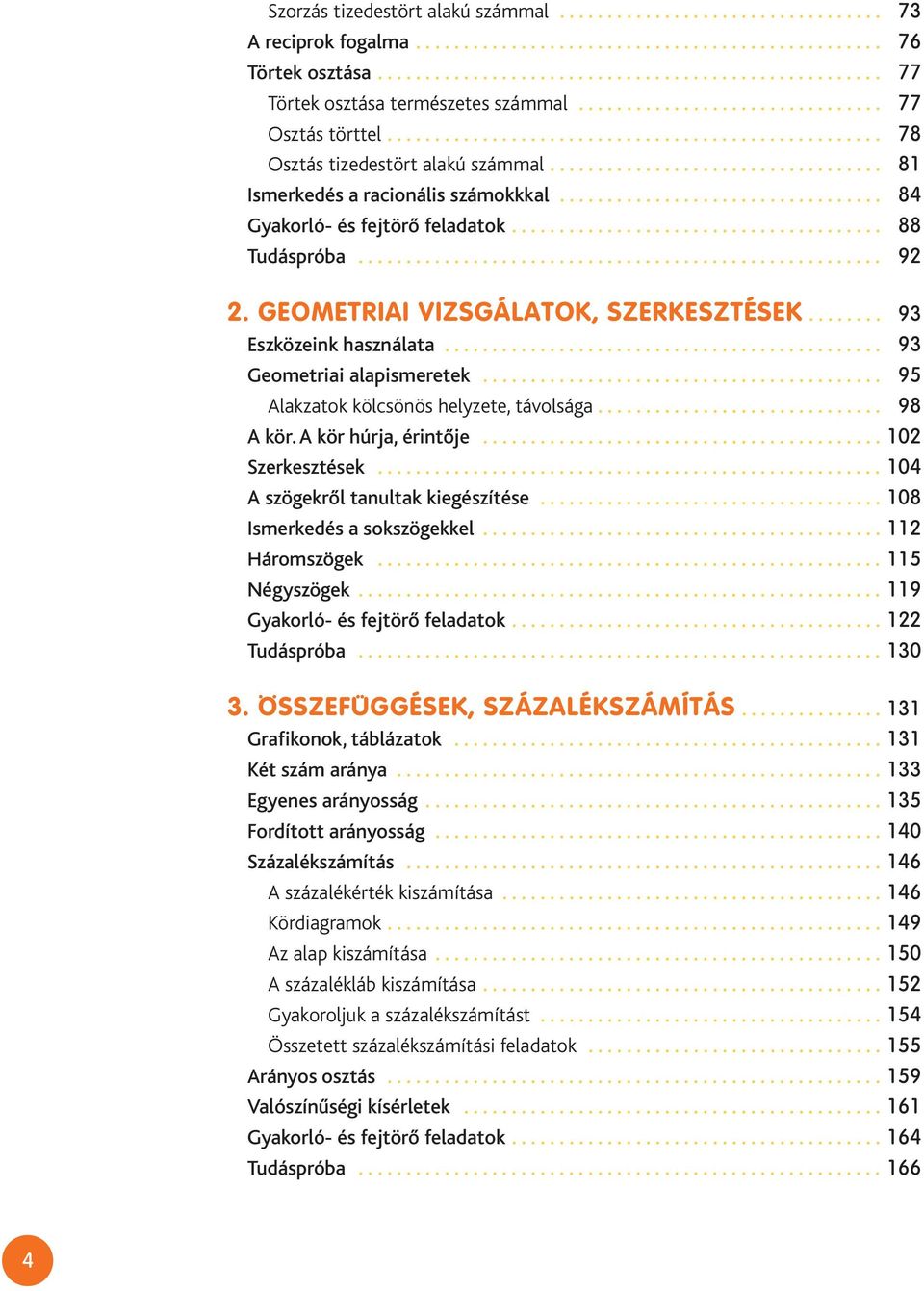 ................................. 84 Gyakorló- és fejtörő feladatok....................................... 88 Tudáspróba....................................................... 92 2.