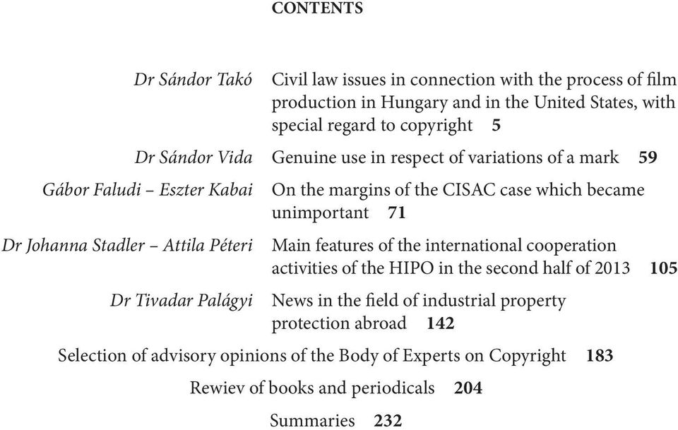 the CISAC case which became unimportant 71 Main features of the international cooperation activities of the HIPO in the second half of 2013 105 News in the field