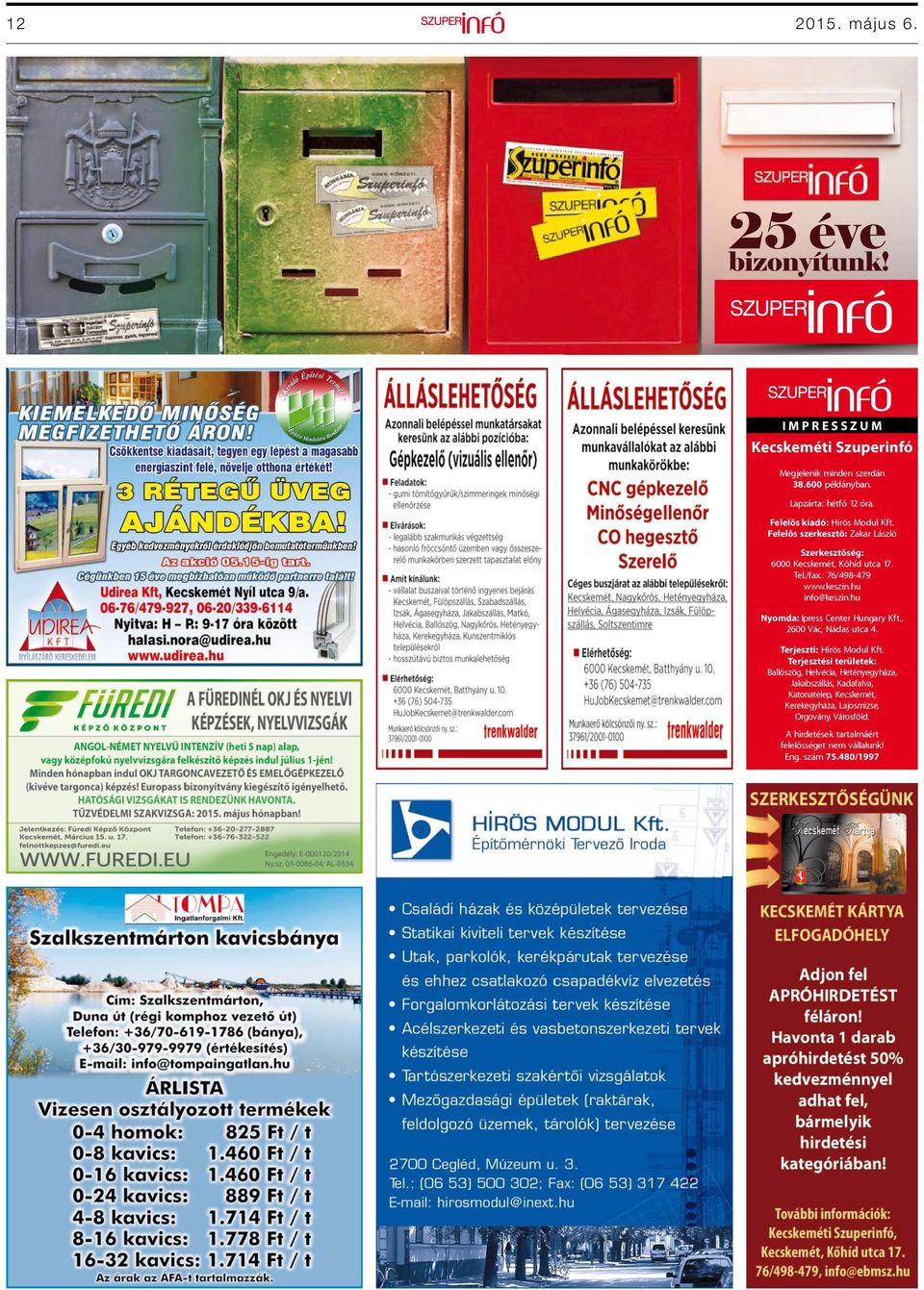 hu info@keszin.hu Nyomda: Ipress Center Hungary Kft., 2600 Vác, Nádas utca 4. Terjeszti: Hírös Modul Kft.