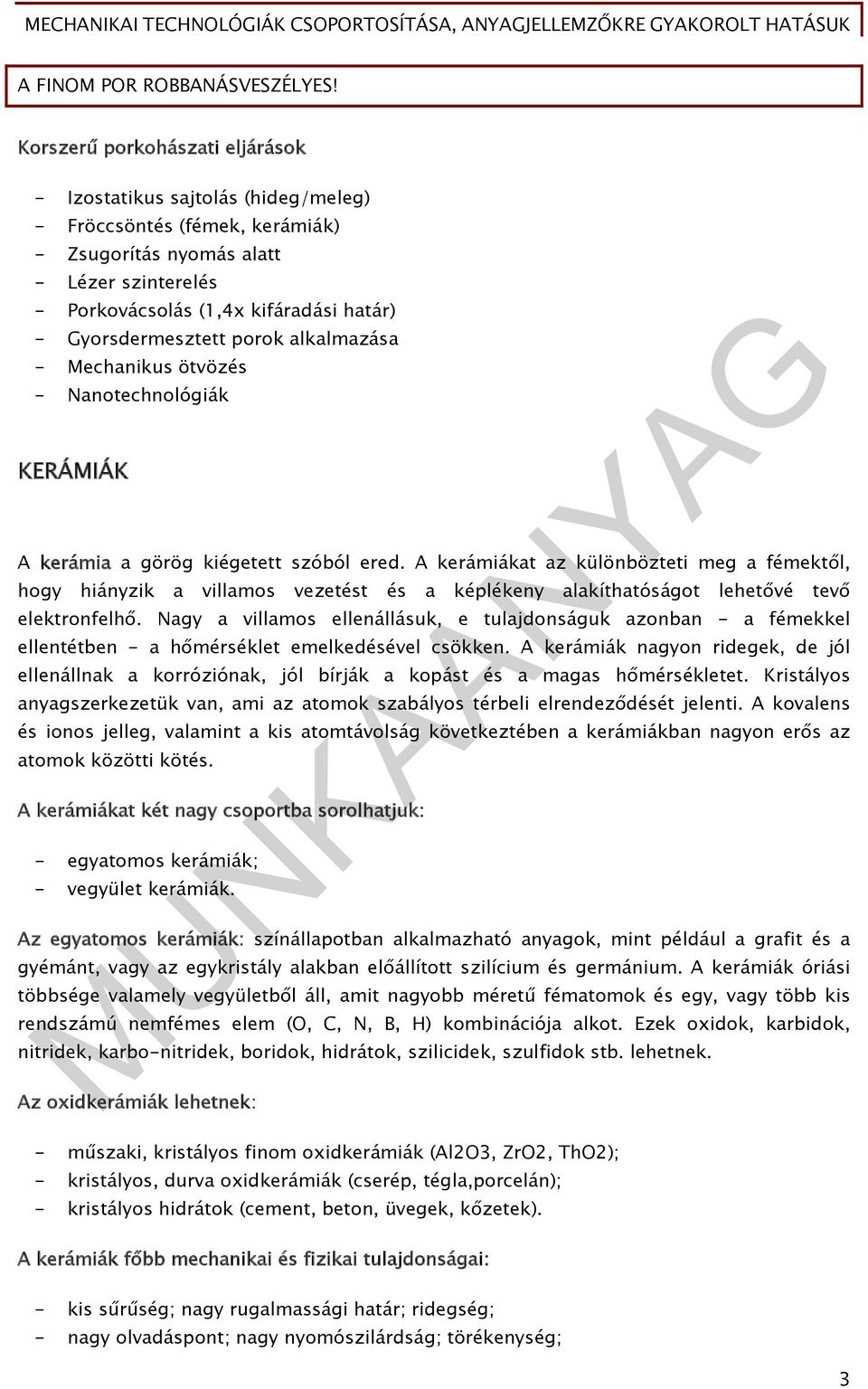 Gyorsdermesztett porok alkalmazása - Mechanikus ötvözés - Nanotechnológiák KERÁMIÁK A kerámia a görög kiégetett szóból ered.