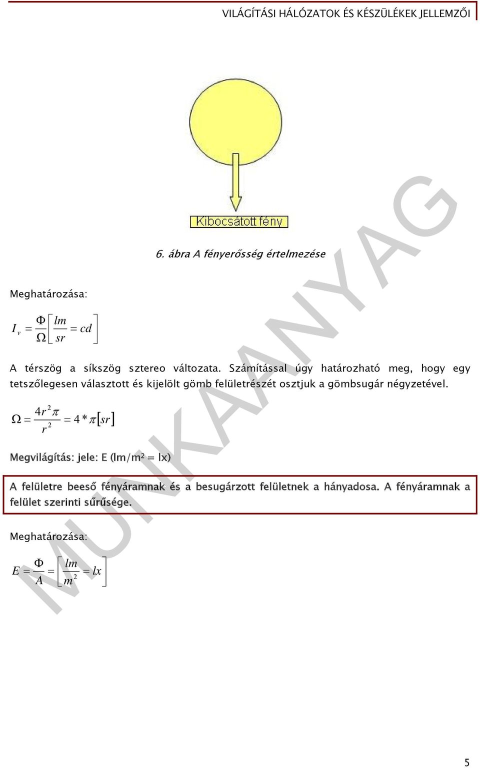 a gömbsugár négyzetével.