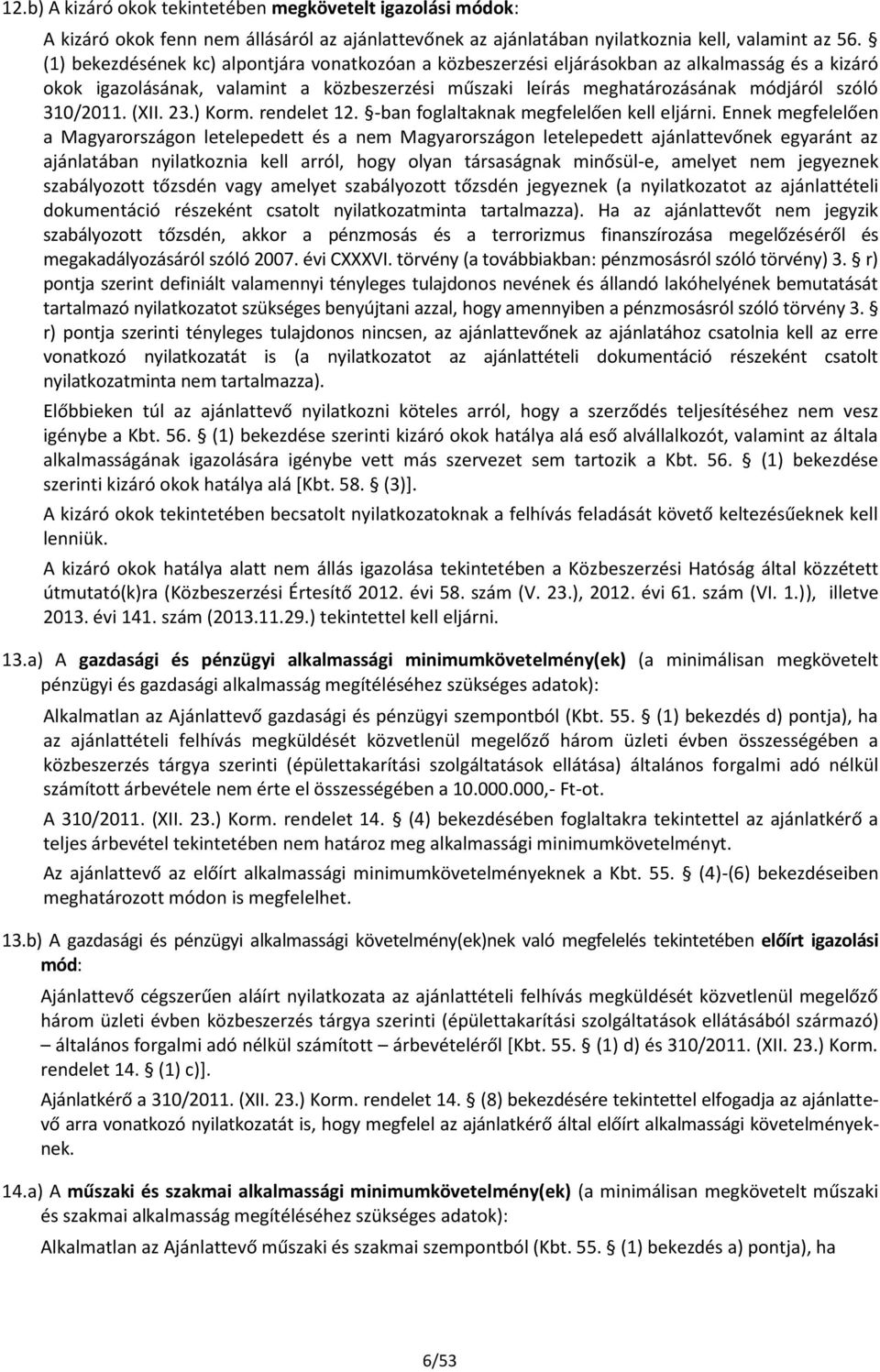 (XII. 23.) Korm. rendelet 12. -ban foglaltaknak megfelelően kell eljárni.