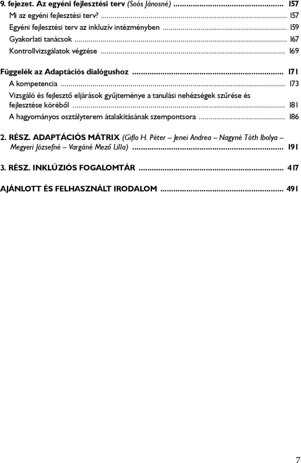 .. 173 Vizsgáló és fejlesztő eljárások gyűjteménye a tanulási nehézségek szűrése és fejlesztése köréből.