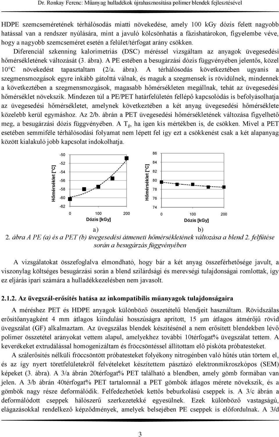 nyúlására, mint a javuló kölcsönhatás a fázishatárokon, figyelembe véve, hogy a nagyobb szemcseméret esetén a felület/térfogat arány csökken.