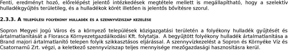 3. A TELEPÜLÉSI FOLYÉKONY HULLADÉK ÉS A SZENNYVÍZISZAP KEZELÉSE Sopron Megyei Jogú Város és a környező települések közigazgatási területén a folyékony gyűjtését és