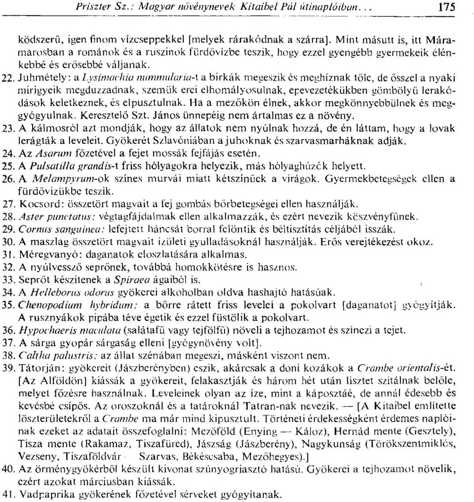 Juhmétely : a Lysimachia nummularia-\ a birkák megeszik és meghíznak tőle, de ősszel a nyaki mirigyeik megduzzadnak, szemük erei elhomályosulnak, epevezetékükben gömbölyű lerakódások keletkeznek, és