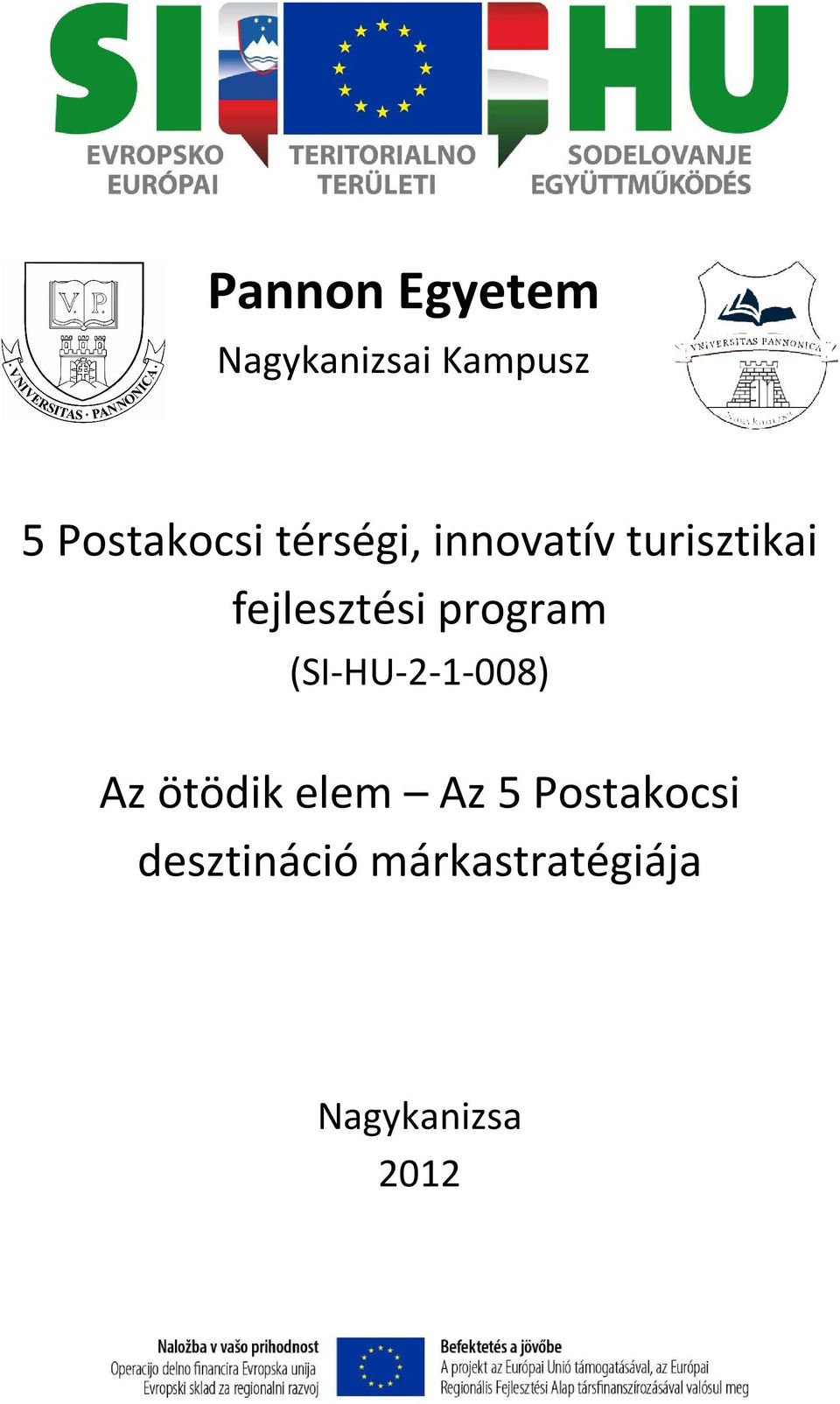 fejlesztési program (SI-HU-2-1-008) Az ötödik